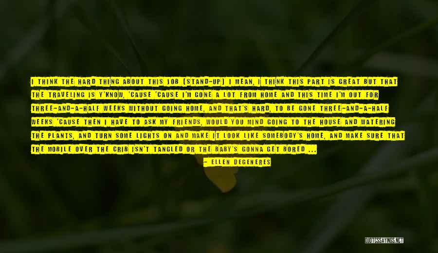 So Bored At Home Quotes By Ellen DeGeneres So Bored At Home Quotes By Ellen DeGeneres