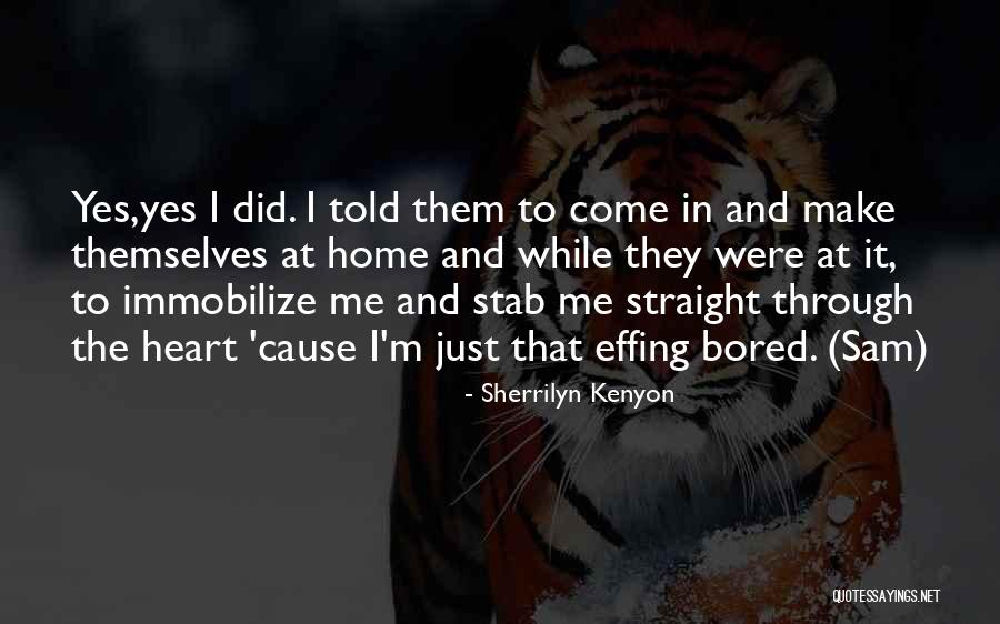 So Bored At Home Quotes By Sherrilyn Kenyon So Bored At Home Quotes By Sherrilyn Kenyon