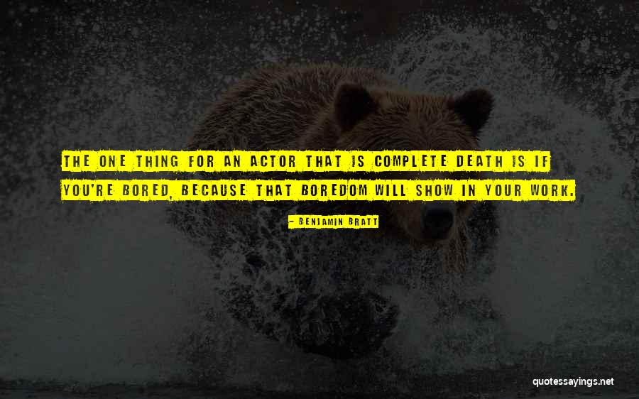 So Bored At Work Quotes By Benjamin Bratt So Bored At Work Quotes By Benjamin Bratt