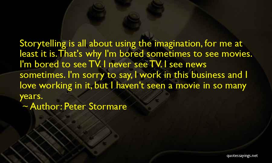 So Bored At Work Quotes By Peter Stormare