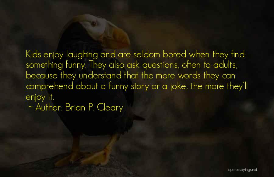 So Bored Funny Quotes By Brian P. Cleary