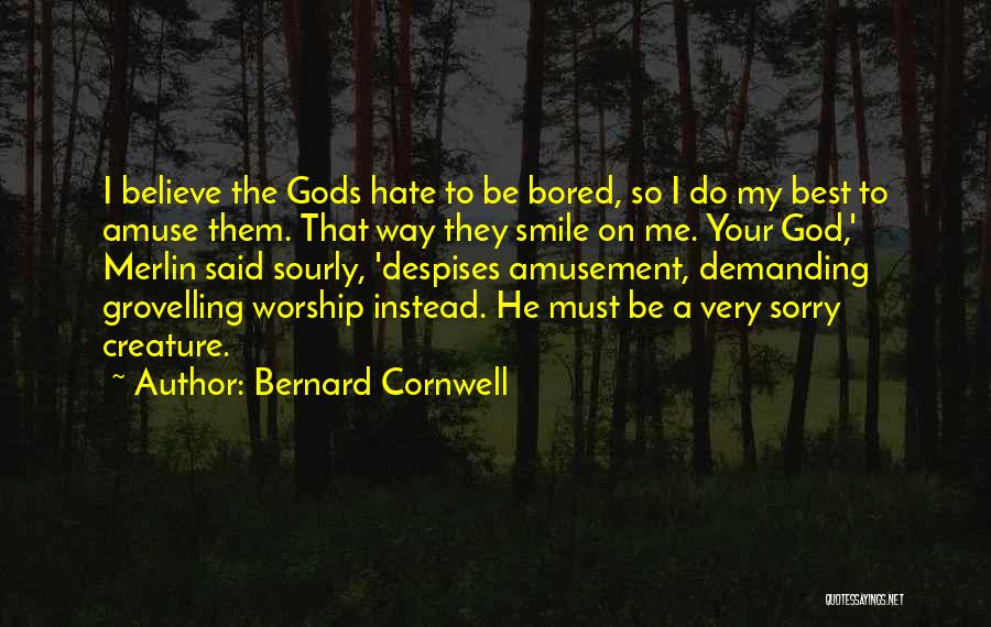 So Bored Quotes By Bernard Cornwell