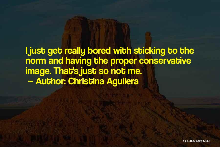 So Bored Quotes By Christina Aguilera