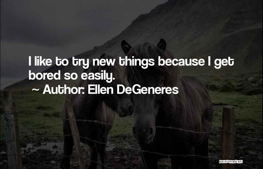 So Bored Quotes By Ellen DeGeneres