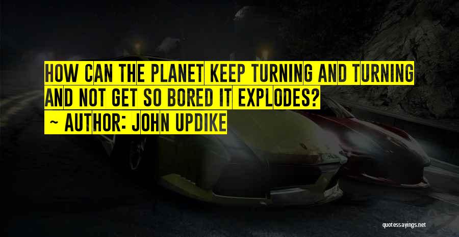 So Bored Quotes By John Updike