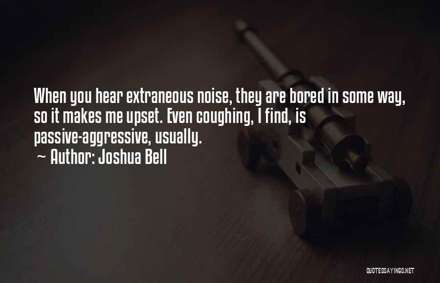 So Bored Quotes By Joshua Bell