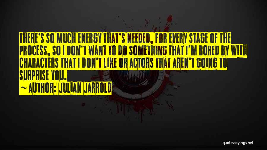 So Bored That Quotes By Julian Jarrold