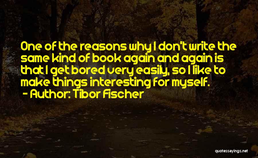 So Bored That Quotes By Tibor Fischer