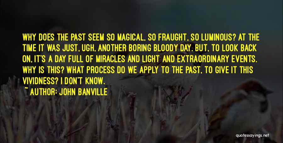 So Boring Day Quotes By John Banville