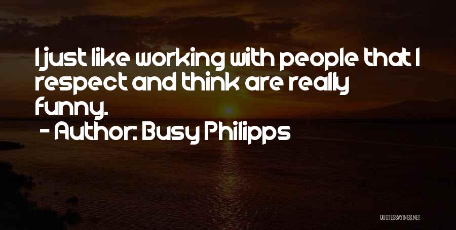 So Busy Funny Quotes By Busy Philipps