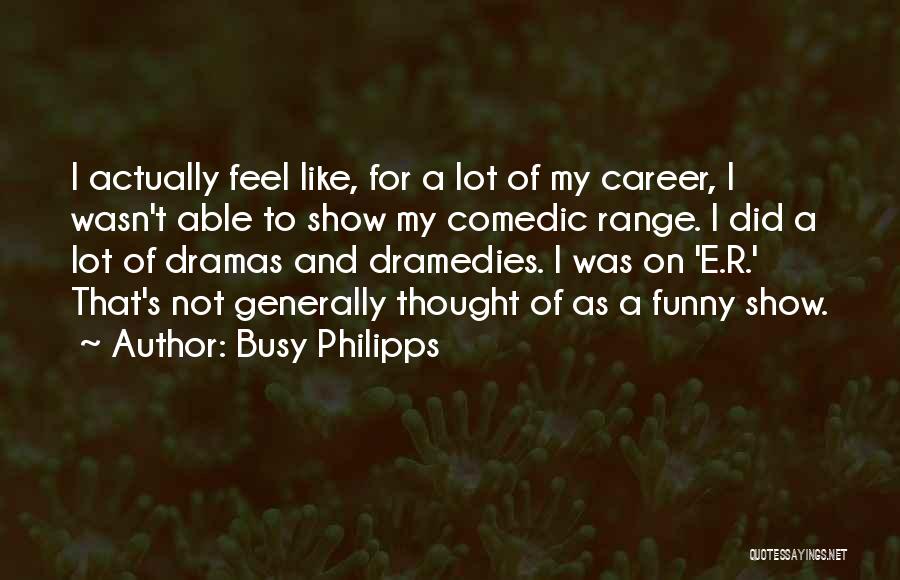 So Busy Funny Quotes By Busy Philipps