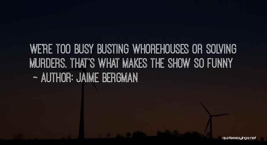 So Busy Funny Quotes By Jaime Bergman