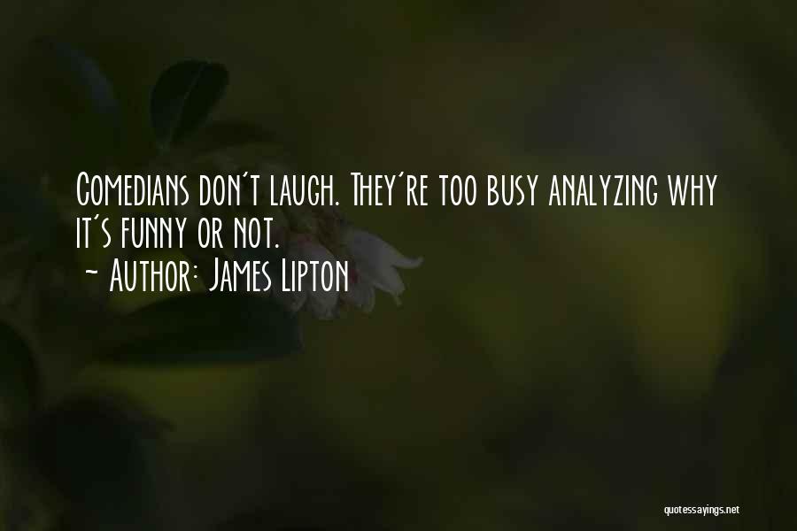 So Busy Funny Quotes By James Lipton