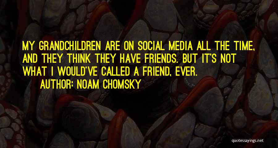 So Called Best Friend Quotes By Noam Chomsky