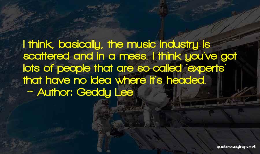 So Called Experts Quotes By Geddy Lee