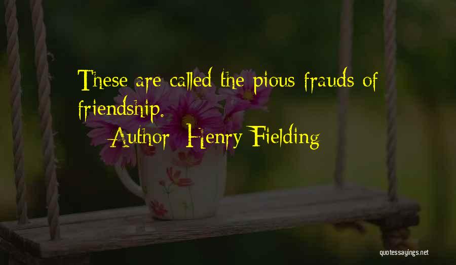 So Called Friendship Quotes By Henry Fielding