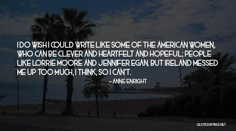 So Clever Quotes By Anne Enright So Clever Quotes By Anne Enright