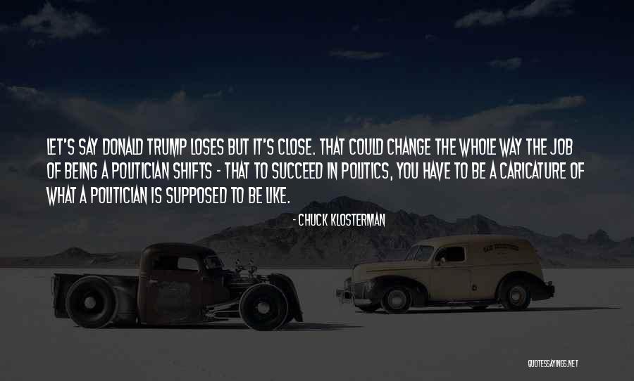 So Close To Being Done Quotes By Chuck Klosterman So Close To Being Done Quotes By Chuck Klosterman