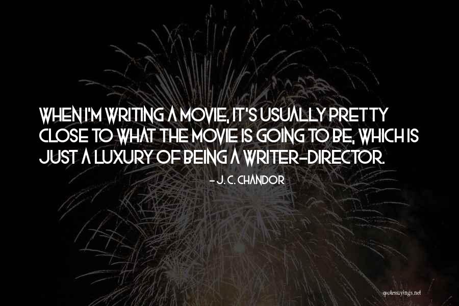 So Close To Being Done Quotes By J. C. Chandor So Close To Being Done Quotes By J. C. Chandor