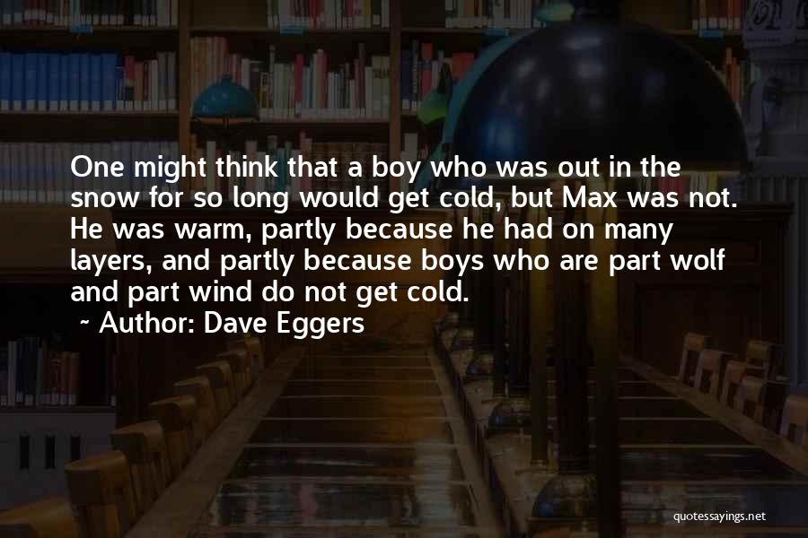 So Cold Out Quotes By Dave Eggers