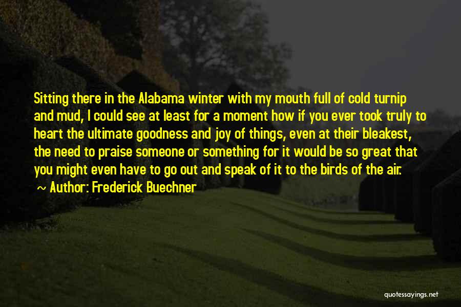 So Cold Winter Quotes By Frederick Buechner