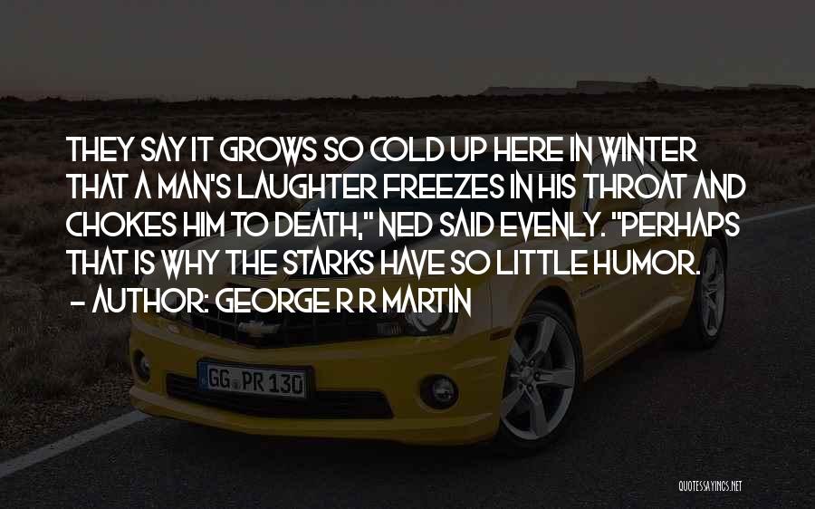 So Cold Winter Quotes By George R R Martin