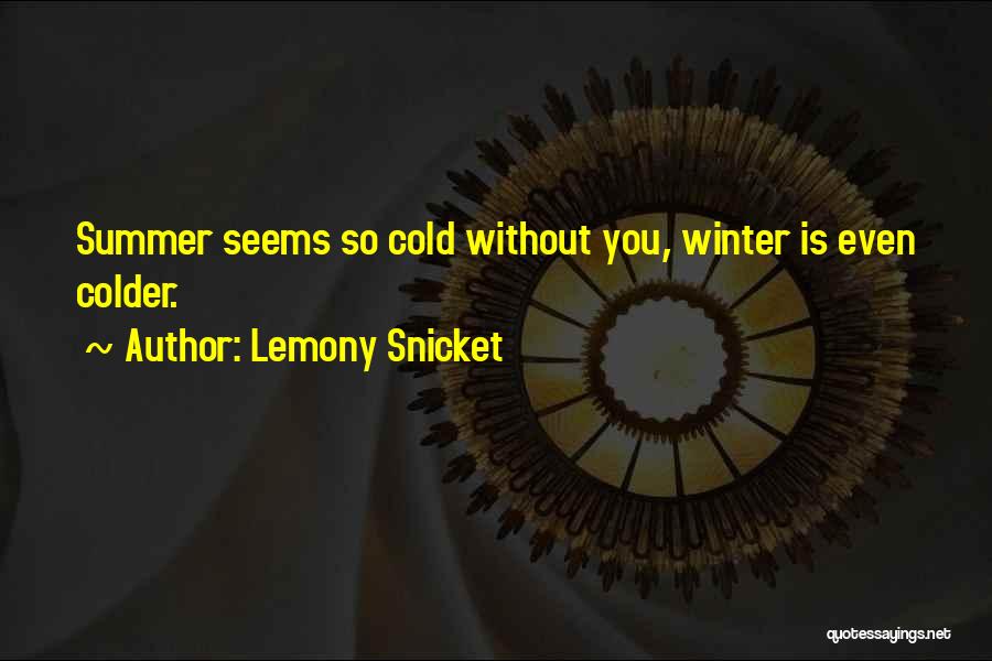 So Cold Winter Quotes By Lemony Snicket