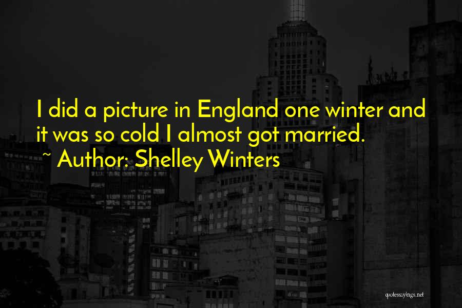 So Cold Winter Quotes By Shelley Winters