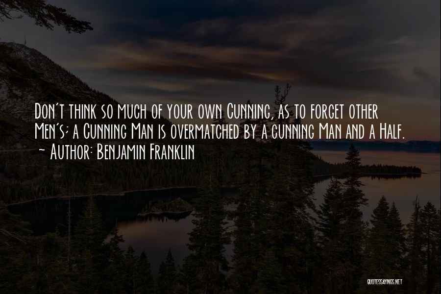 So Cunning Quotes By Benjamin Franklin