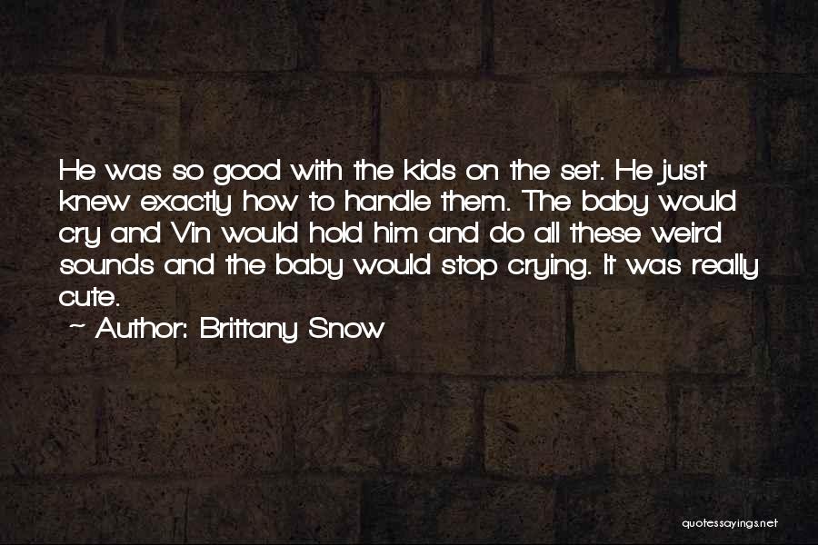 So Cute Quotes By Brittany Snow