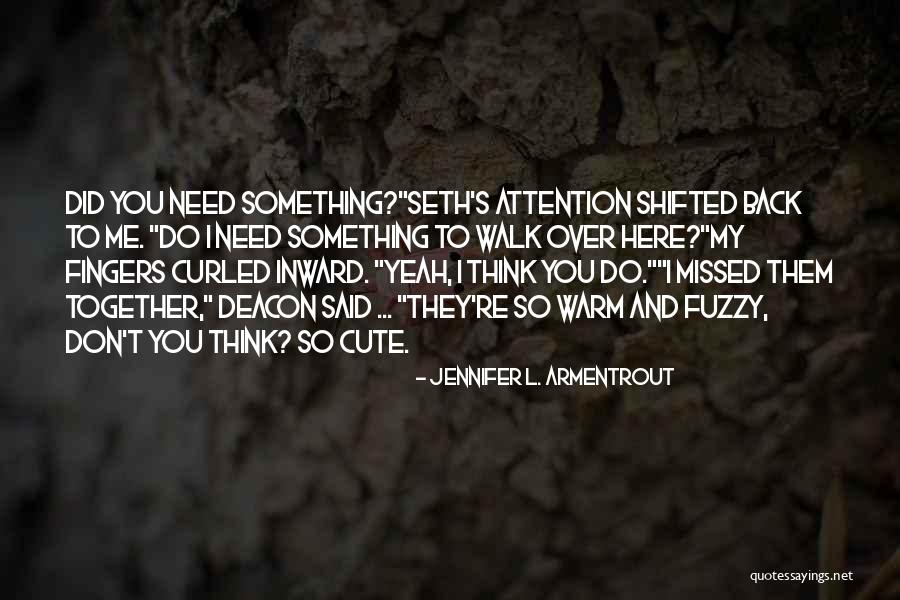 So Cute Together Quotes By Jennifer L. Armentrout So Cute Together Quotes By Jennifer L. Armentrout