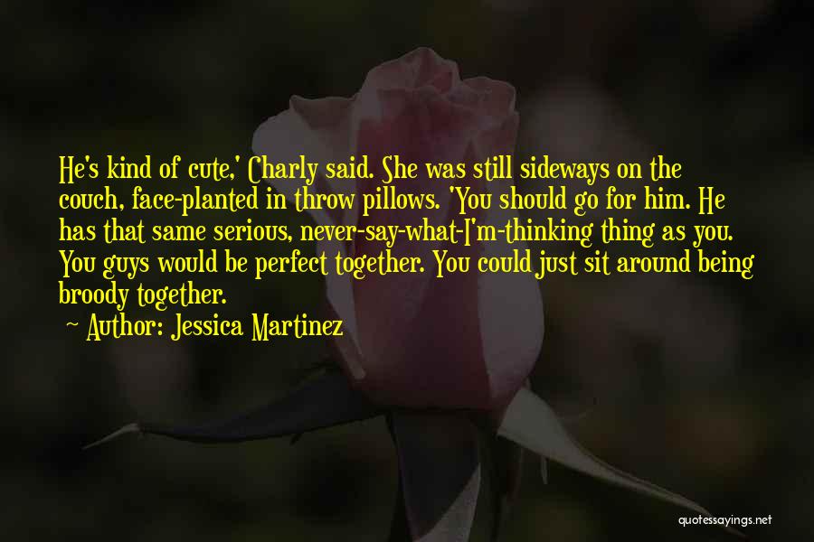 So Cute Together Quotes By Jessica Martinez