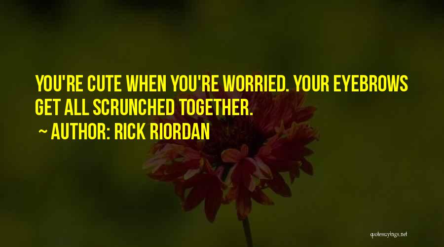 So Cute Together Quotes By Rick Riordan