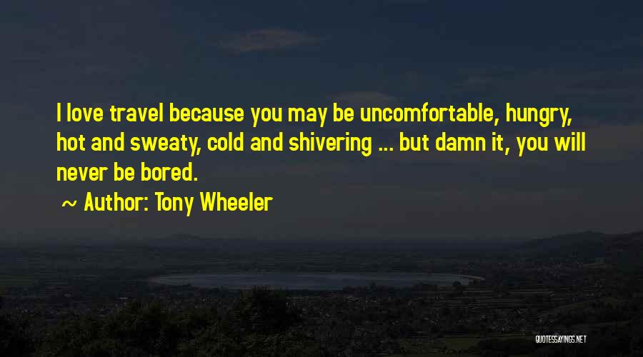 So Damn Bored Quotes By Tony Wheeler