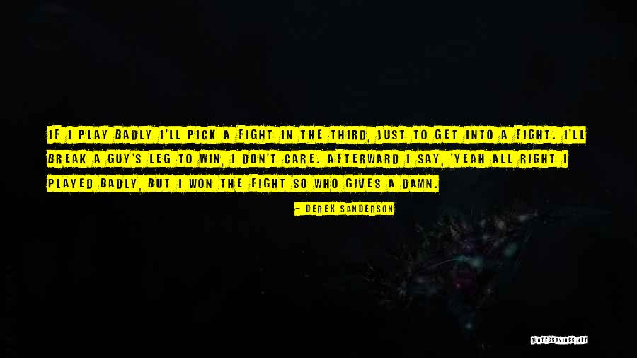 So Damn Right Quotes By Derek Sanderson So Damn Right Quotes By Derek Sanderson