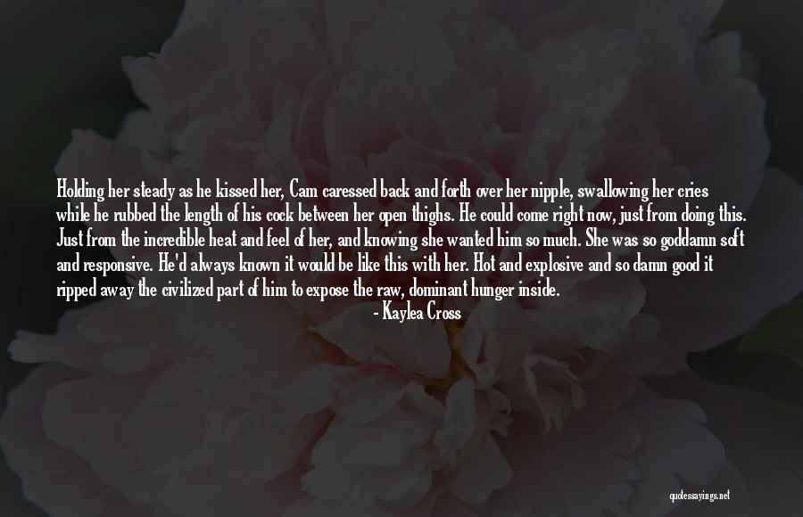 So Damn Right Quotes By Kaylea Cross So Damn Right Quotes By Kaylea Cross