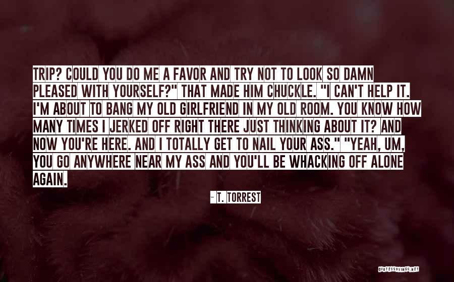So Damn Right Quotes By T. Torrest So Damn Right Quotes By T. Torrest