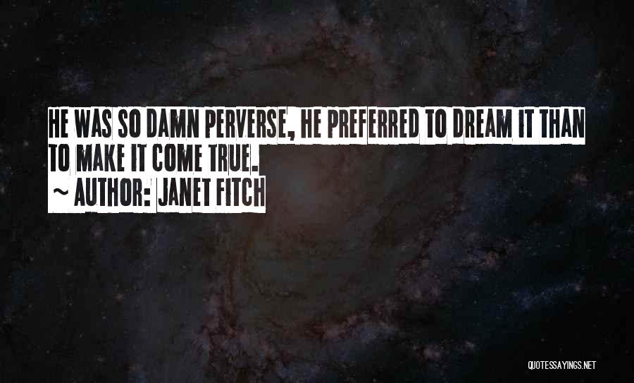 So Damn True Quotes By Janet Fitch