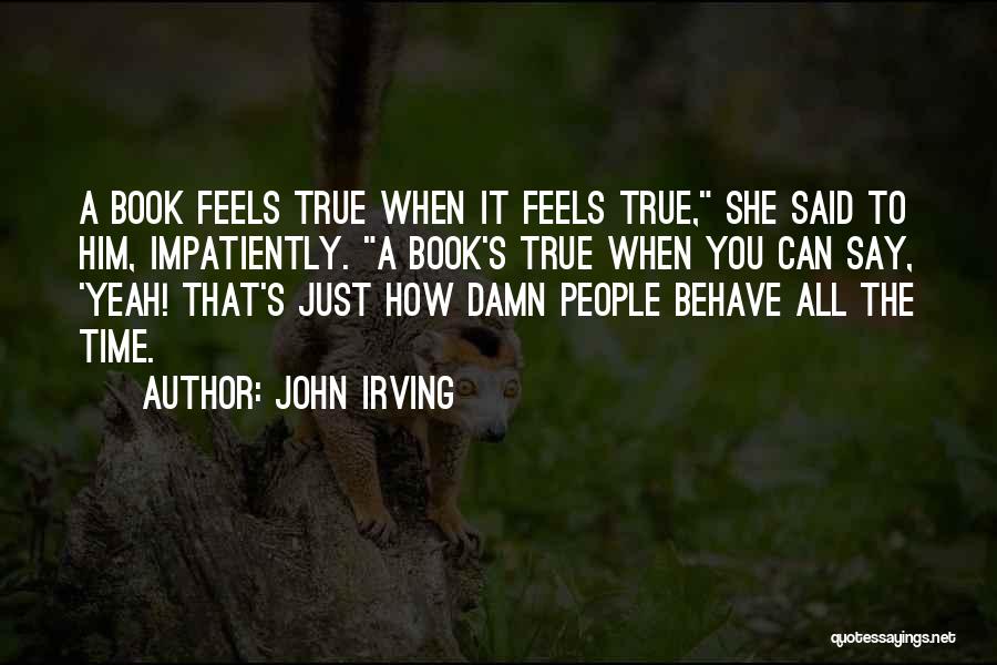 So Damn True Quotes By John Irving