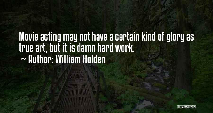 So Damn True Quotes By William Holden