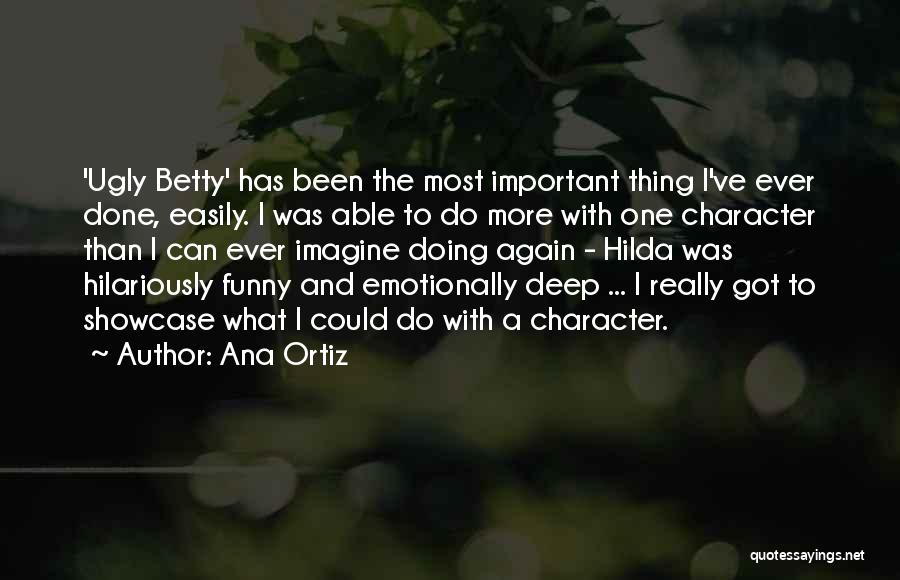 So Deep Funny Quotes By Ana Ortiz