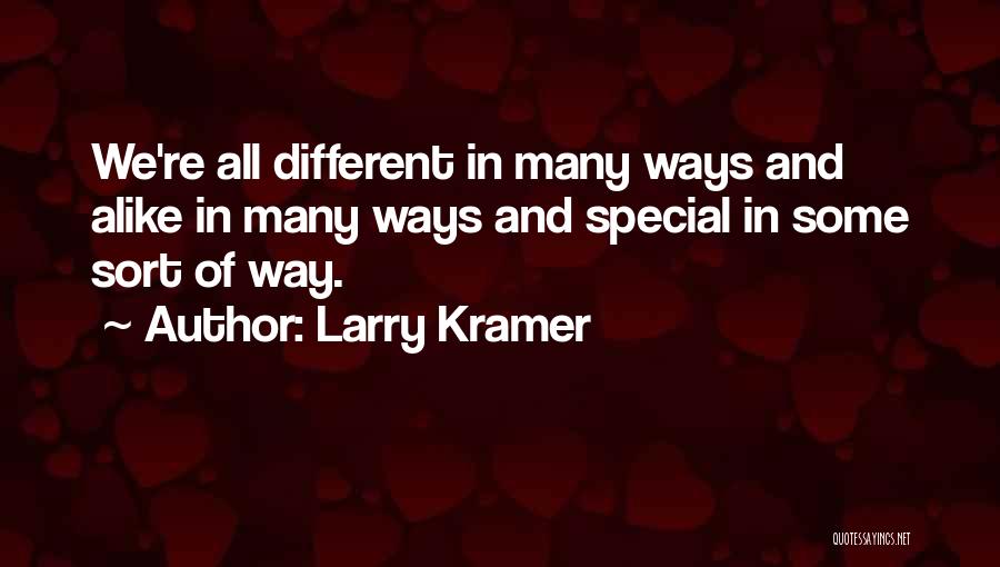 So Different But So Alike Quotes By Larry Kramer