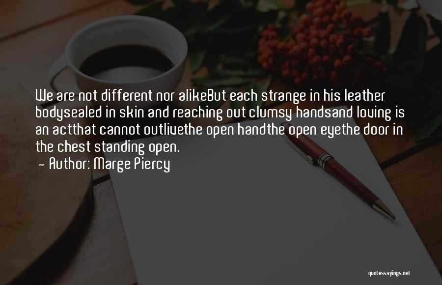 So Different But So Alike Quotes By Marge Piercy