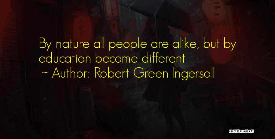 So Different But So Alike Quotes By Robert Green Ingersoll