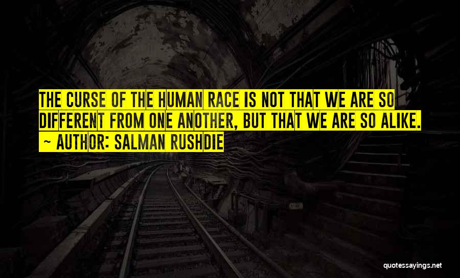 So Different But So Alike Quotes By Salman Rushdie