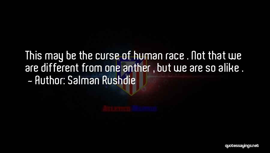 So Different But So Alike Quotes By Salman Rushdie