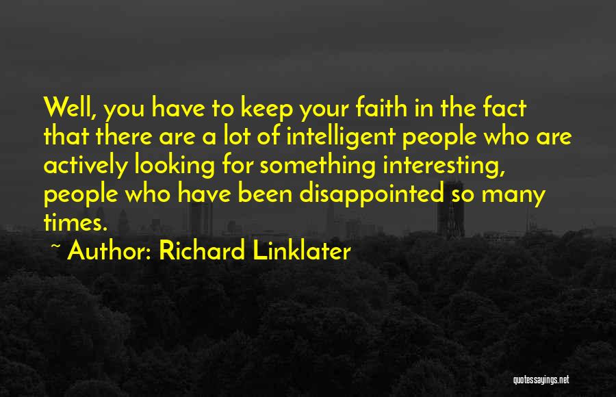 So Disappointed In You Quotes By Richard Linklater