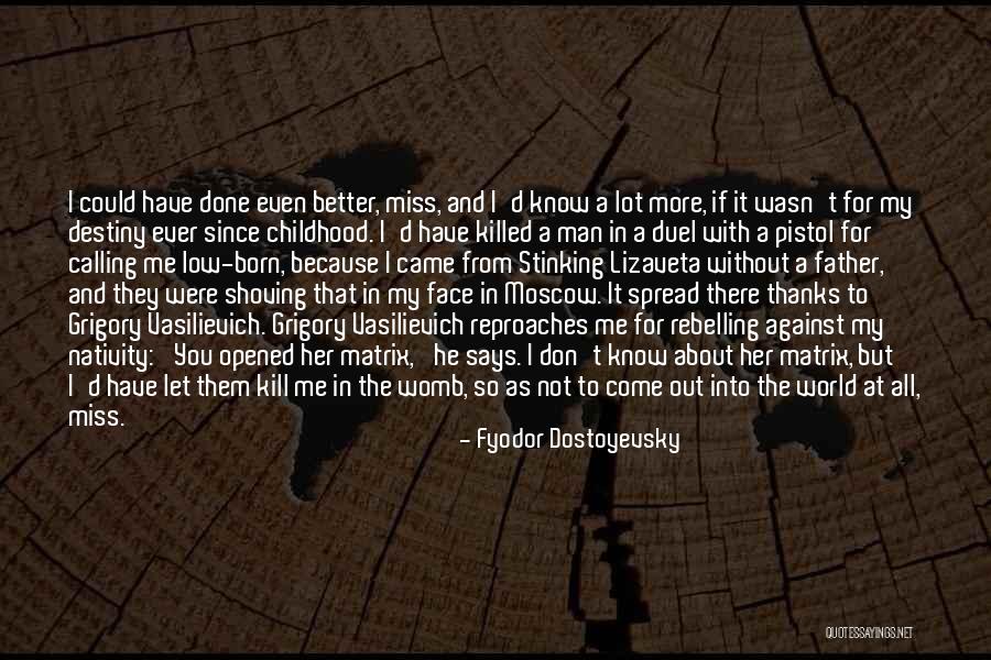 So Done With You Quotes By Fyodor Dostoyevsky So Done With You Quotes By Fyodor Dostoyevsky
