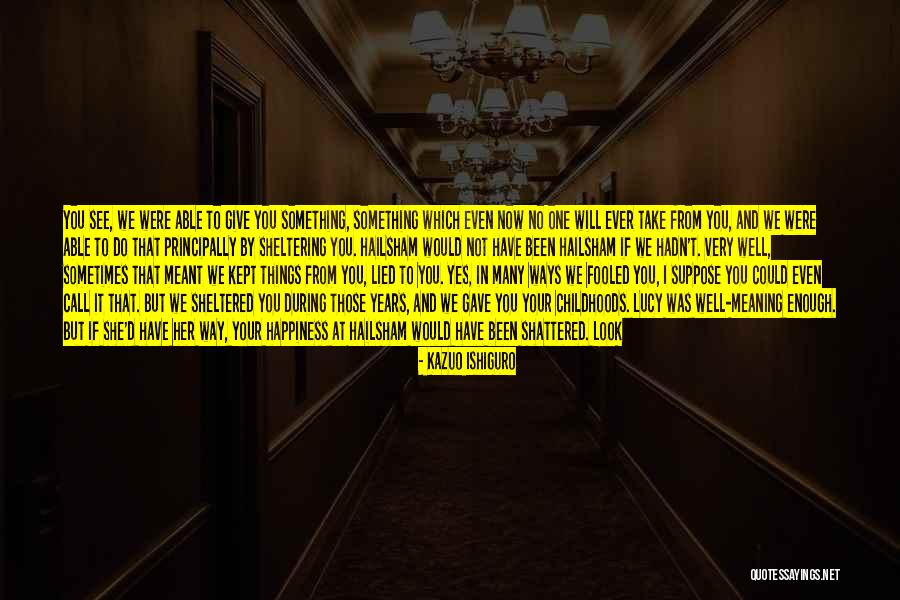 So Done With You Quotes By Kazuo Ishiguro So Done With You Quotes By Kazuo Ishiguro
