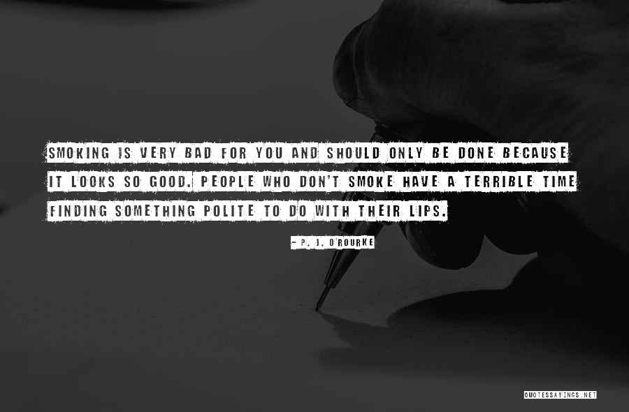 So Done With You Quotes By P. J. O'Rourke So Done With You Quotes By P. J. O'Rourke